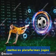 melhores plataformas jogos